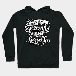 Behind Every Successful Woman Is Herself Motivational Quote Hoodie